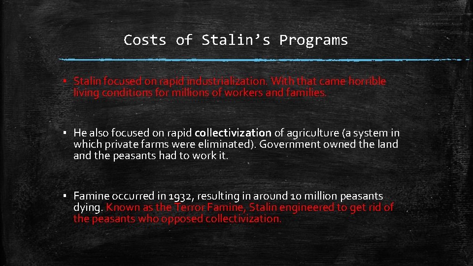 Costs of Stalin’s Programs ▪ Stalin focused on rapid industrialization. With that came horrible