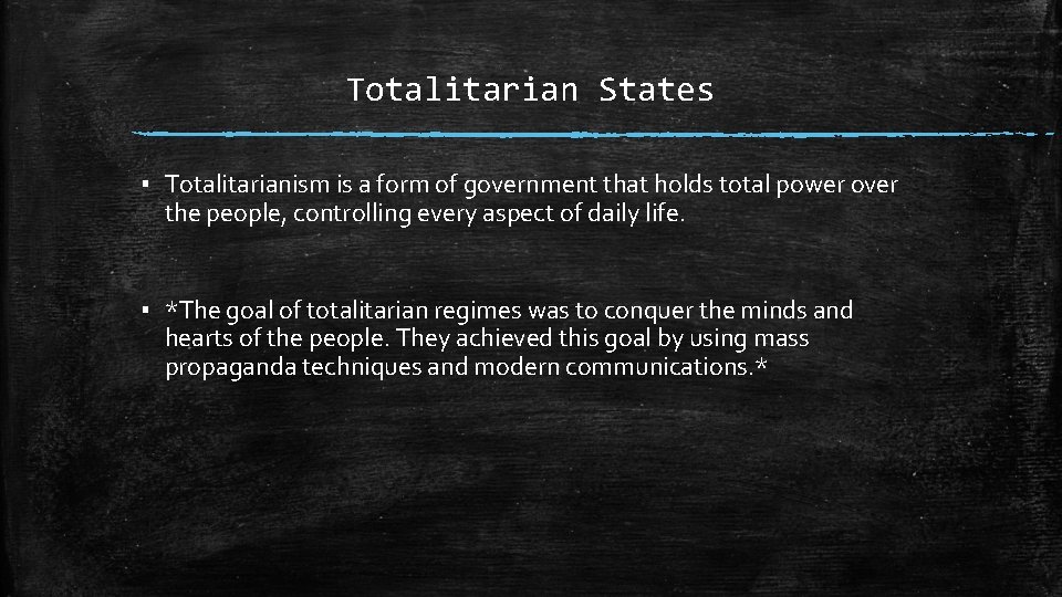 Totalitarian States ▪ Totalitarianism is a form of government that holds total power over