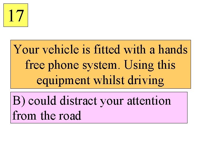 17 Your vehicle is fitted with a hands free phone system. Using this equipment