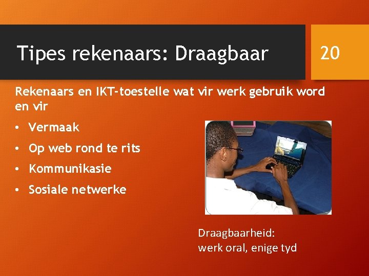 Tipes rekenaars: Draagbaar 20 Rekenaars en IKT-toestelle wat vir werk gebruik word en vir