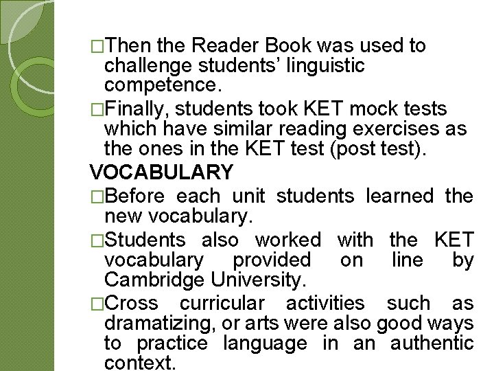 �Then the Reader Book was used to challenge students’ linguistic competence. �Finally, students took