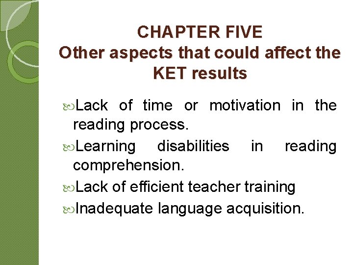 CHAPTER FIVE Other aspects that could affect the KET results Lack of time or