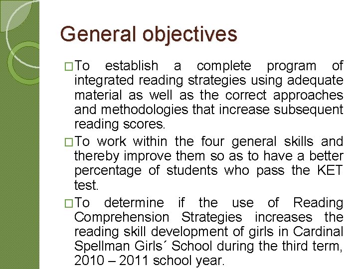 General objectives �To establish a complete program of integrated reading strategies using adequate material