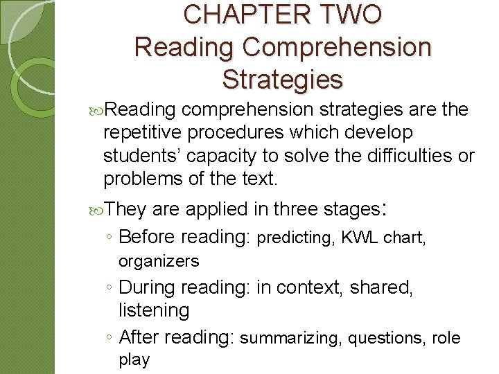 CHAPTER TWO Reading Comprehension Strategies Reading comprehension strategies are the repetitive procedures which develop