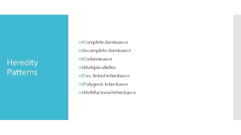  Complete dominance Incomplete dominance Heredity Patterns Codominance Multiple allelles Sex-linked Inheritance Polygenic Inheritance