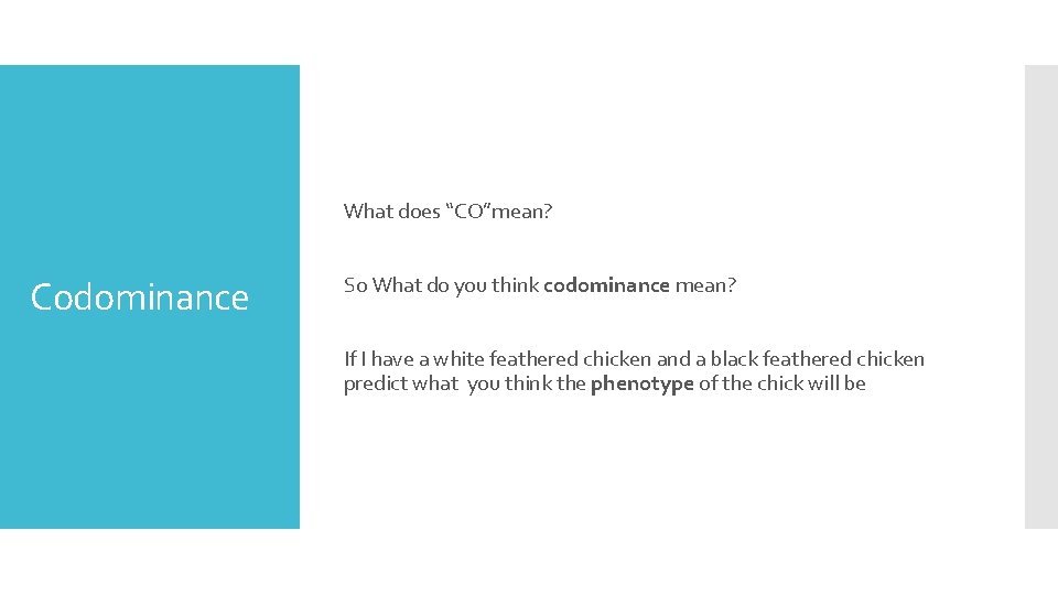 What does “CO”mean? Codominance So What do you think codominance mean? If I have