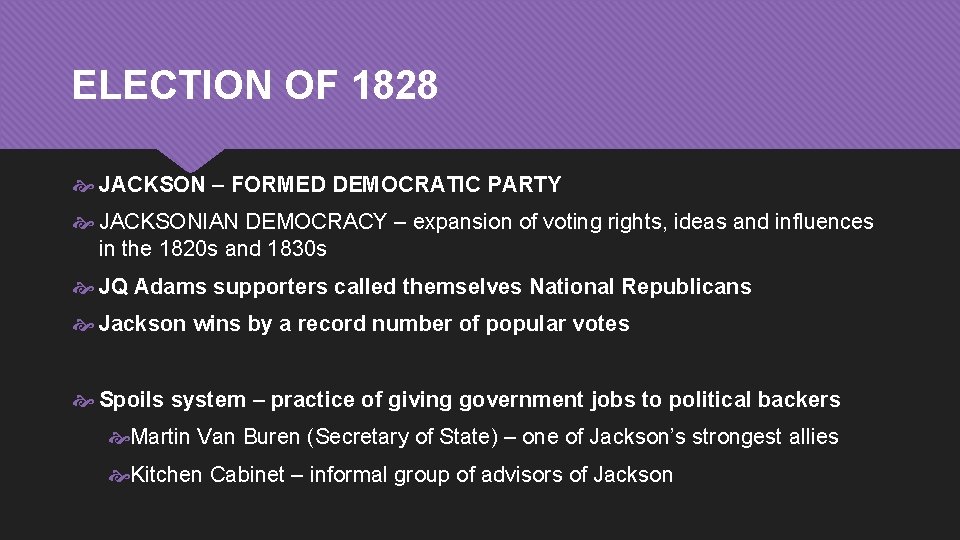 ELECTION OF 1828 JACKSON – FORMED DEMOCRATIC PARTY JACKSONIAN DEMOCRACY – expansion of voting