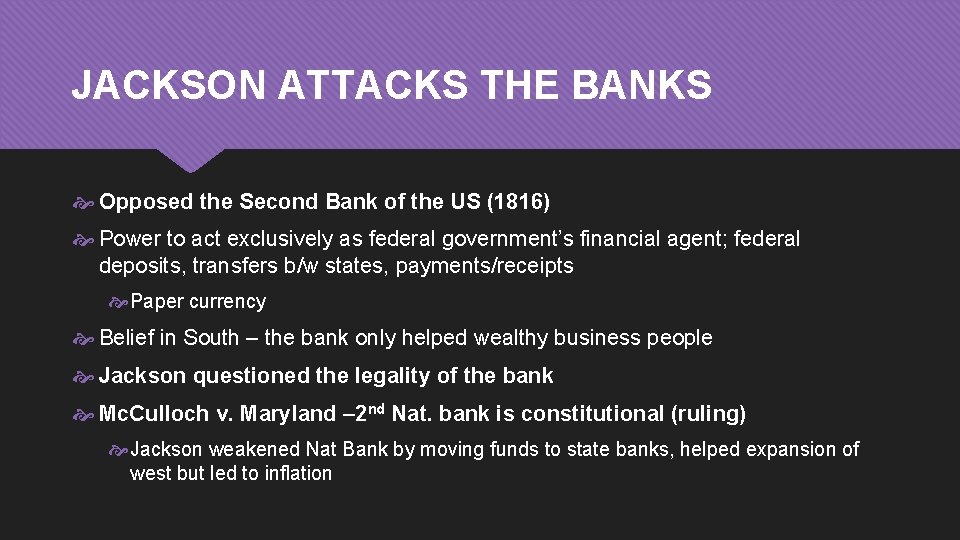 JACKSON ATTACKS THE BANKS Opposed the Second Bank of the US (1816) Power to