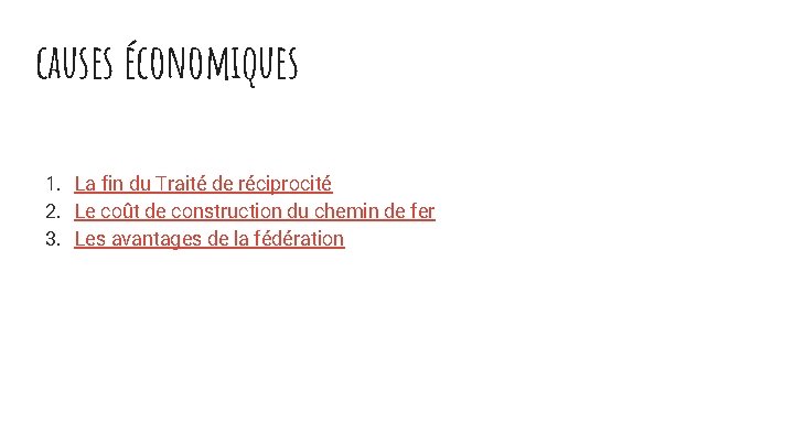 causes économiques 1. La fin du Traité de réciprocité 2. Le coût de construction