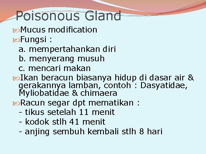 Poisonous Gland Mucus modification Fungsi : a. mempertahankan diri b. menyerang musuh c. mencari