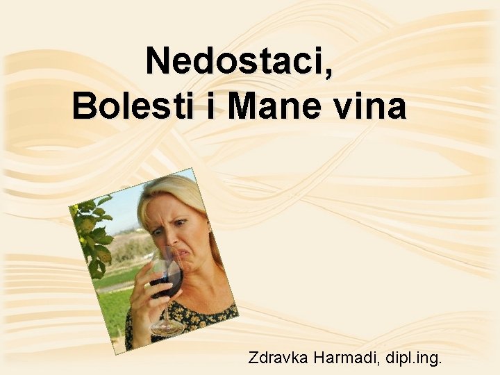 Nedostaci, Bolesti i Mane vina Zdravka Harmadi, dipl. ing. 