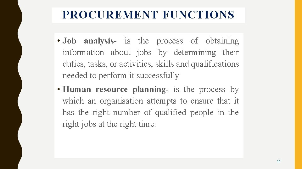 PROCUREMENT FUNCTIONS • Job analysis- is the process of obtaining information about jobs by