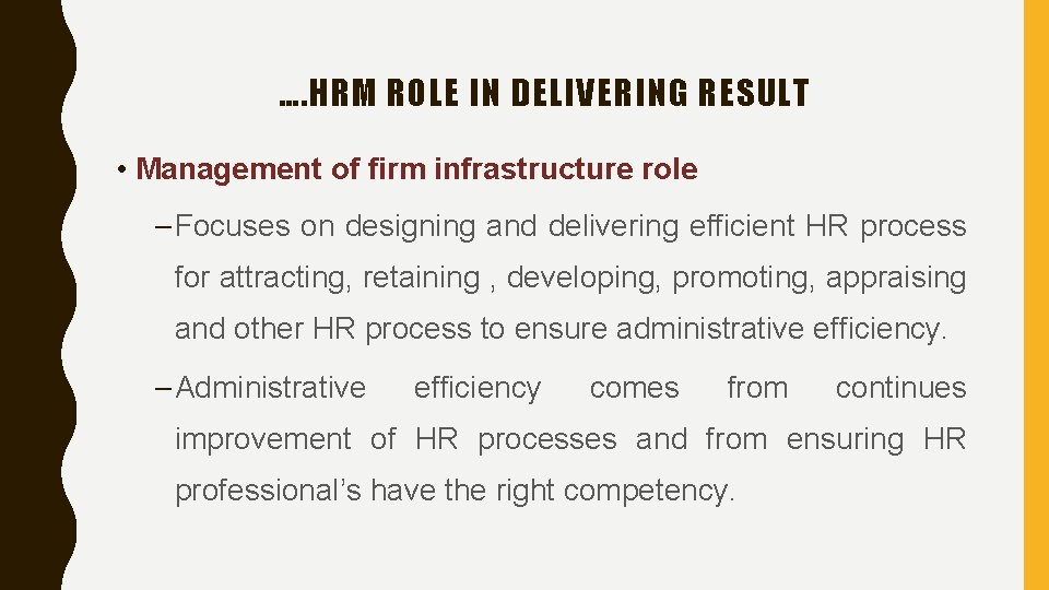 …. HRM ROLE IN DELIVERING RESULT • Management of firm infrastructure role – Focuses