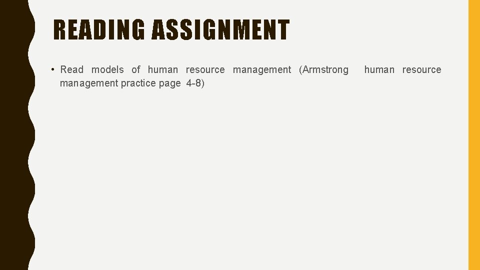 READING ASSIGNMENT • Read models of human resource management (Armstrong management practice page 4
