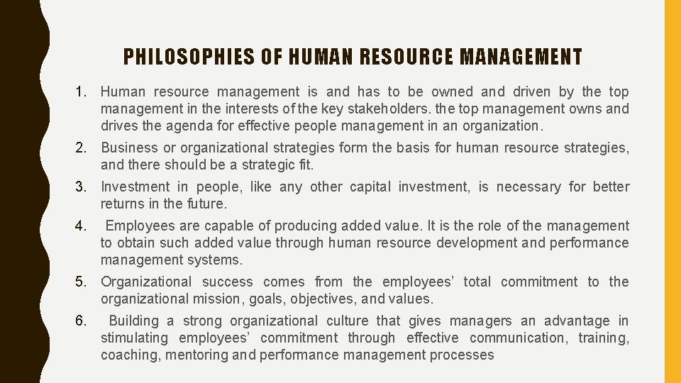 PHILOSOPHIES OF HUMAN RESOURCE MANAGEMENT 1. Human resource management is and has to be