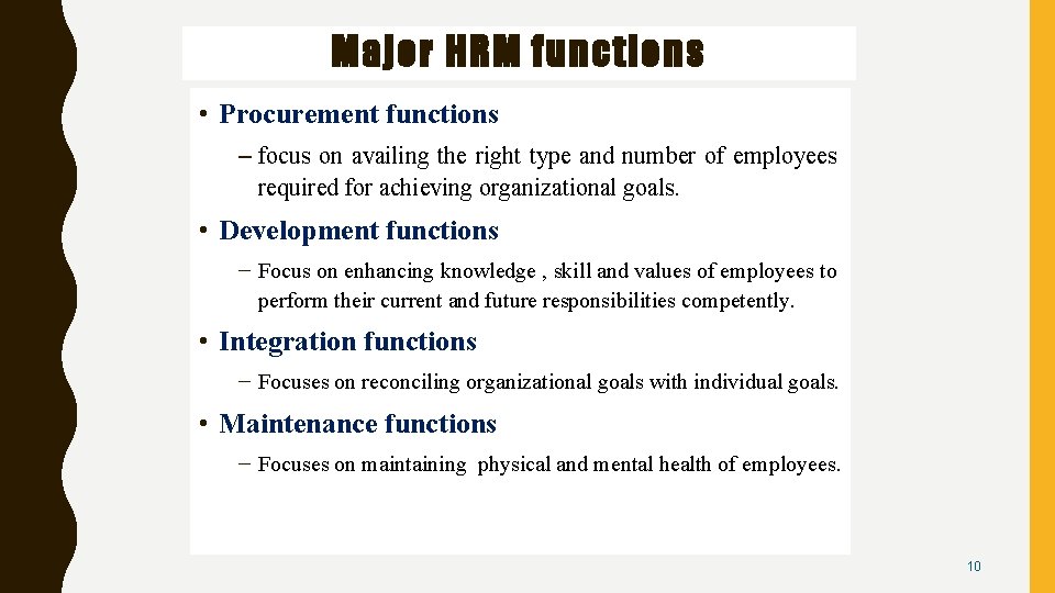 Major HRM functions • Procurement functions – focus on availing the right type and