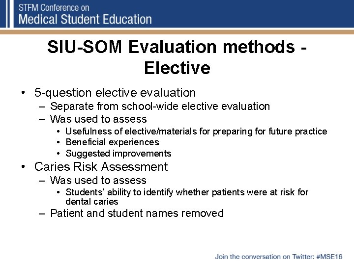 SIU-SOM Evaluation methods Elective • 5 -question elective evaluation – Separate from school-wide elective