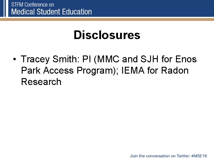 Disclosures • Tracey Smith: PI (MMC and SJH for Enos Park Access Program); IEMA