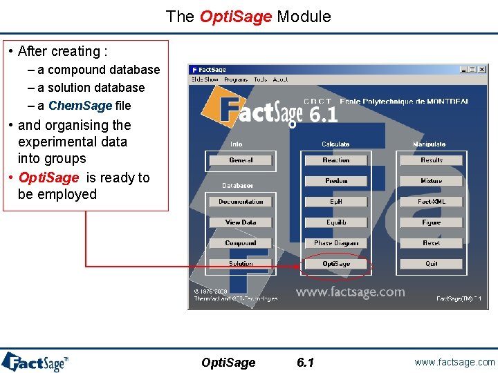 The Opti. Sage Module • After creating : – a compound database – a