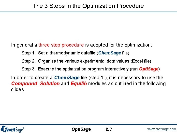 The 3 Steps in the Optimization Procedure In general a three step procedure is