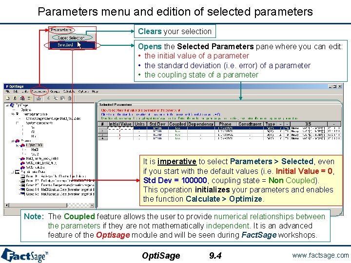 Parameters menu and edition of selected parameters Clears your selection Opens the Selected Parameters