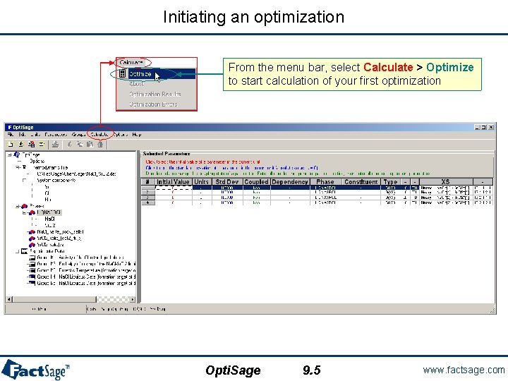 Initiating an optimization From the menu bar, select Calculate > Optimize to start calculation
