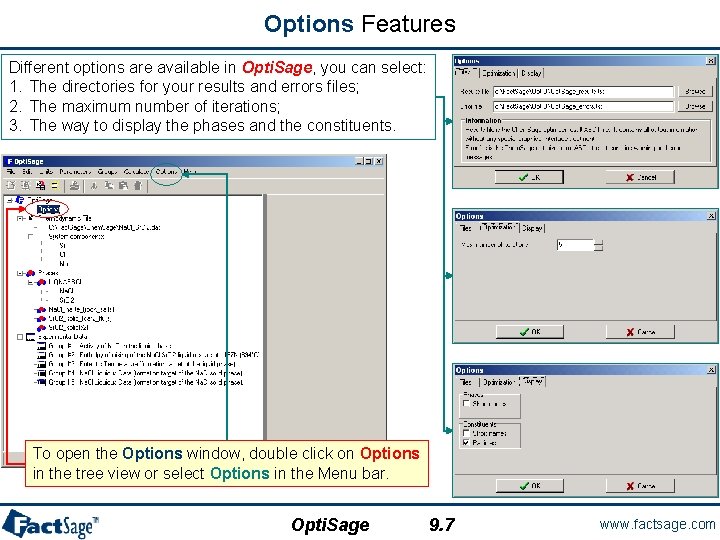 Options Features Different options are available in Opti. Sage, you can select: 1. The