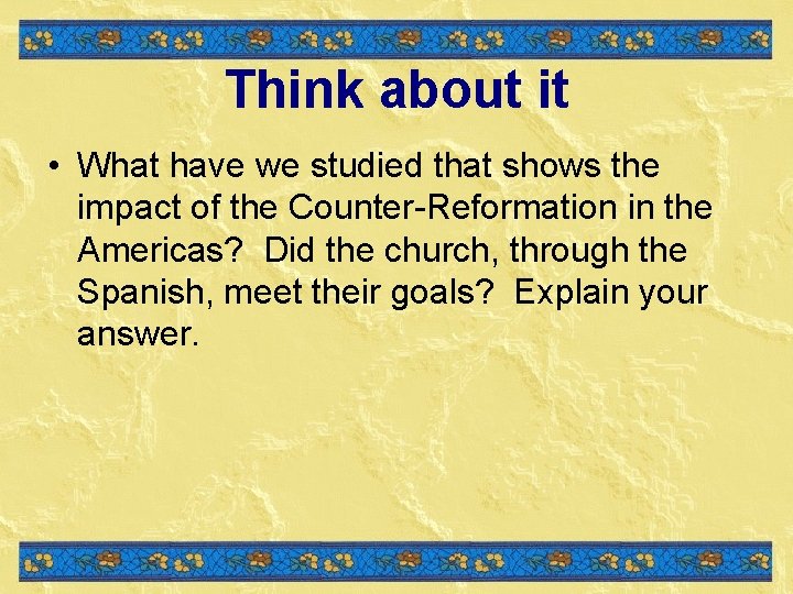 Think about it • What have we studied that shows the impact of the Think about it • What have we studied that shows the impact of the