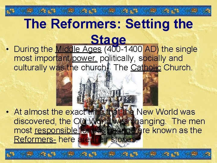 The Reformers: Setting the Stage • During the Middle Ages (400 -1400 AD) the The Reformers: Setting the Stage • During the Middle Ages (400 -1400 AD) the