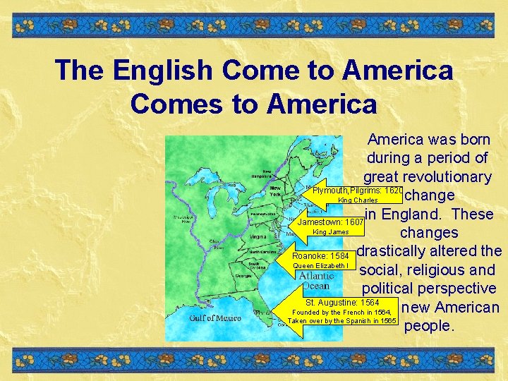 The English Come to America Comes to America was born during a period of The English Come to America Comes to America was born during a period of