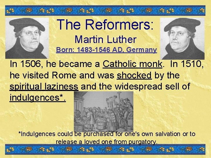 The Reformers: Martin Luther Born: 1483 -1546 AD, Germany In 1506, he became a The Reformers: Martin Luther Born: 1483 -1546 AD, Germany In 1506, he became a
