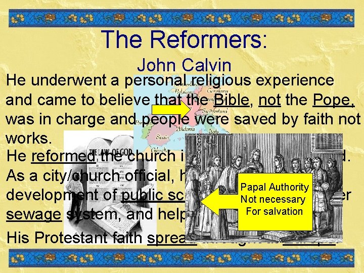 The Reformers: John Calvin He underwent a personal religious experience and came to believe The Reformers: John Calvin He underwent a personal religious experience and came to believe