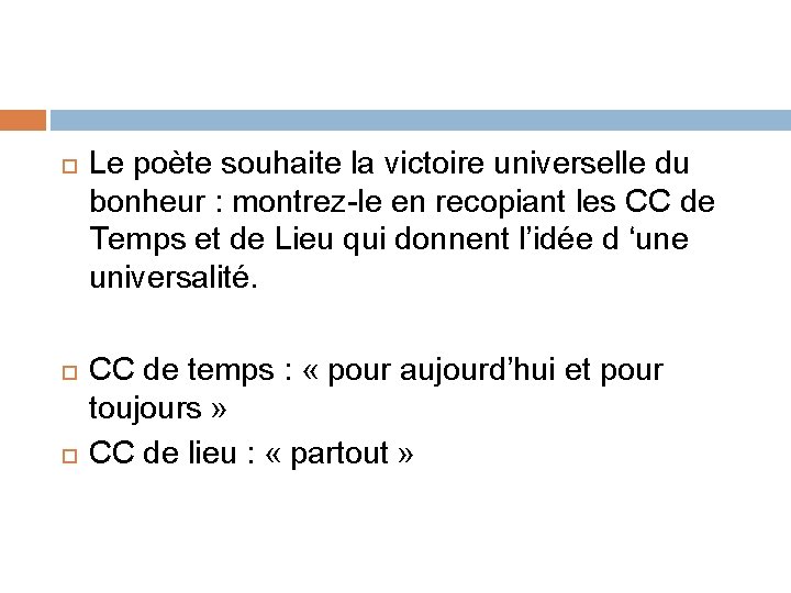  Le poète souhaite la victoire universelle du bonheur : montrez-le en recopiant les