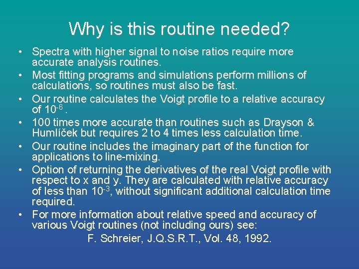 Why is this routine needed? • Spectra with higher signal to noise ratios require