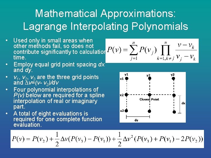 Mathematical Approximations: Lagrange Interpolating Polynomials • Used only in small areas when other methods