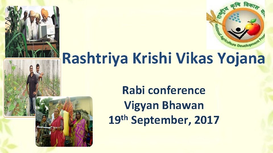 Rashtriya Krishi Vikas Yojana Rabi conference Vigyan Bhawan 19 th September, 2017 