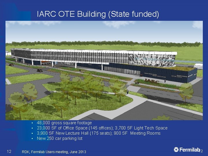 IARC OTE Building (State funded) • • 12 48, 000 gross square footage 23,