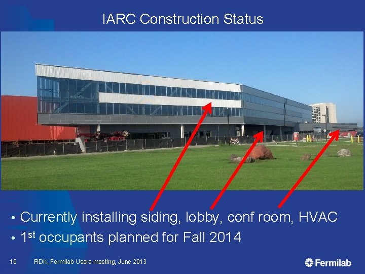 IARC Construction Status Currently installing siding, lobby, conf room, HVAC • 1 st occupants