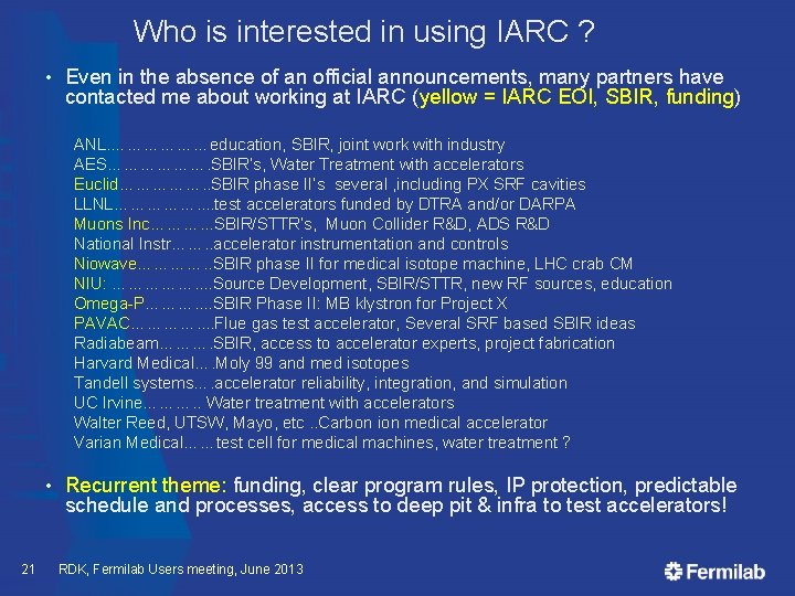 Who is interested in using IARC ? • Even in the absence of an