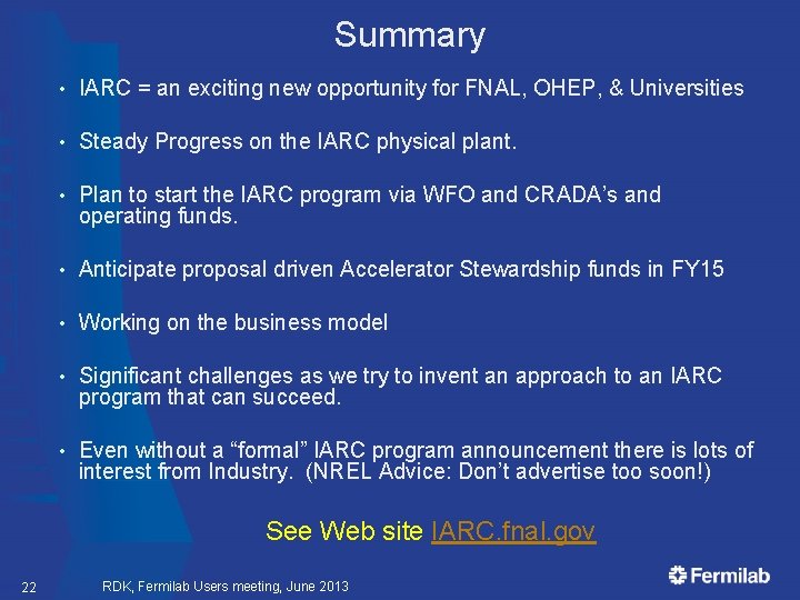 Summary • IARC = an exciting new opportunity for FNAL, OHEP, & Universities •