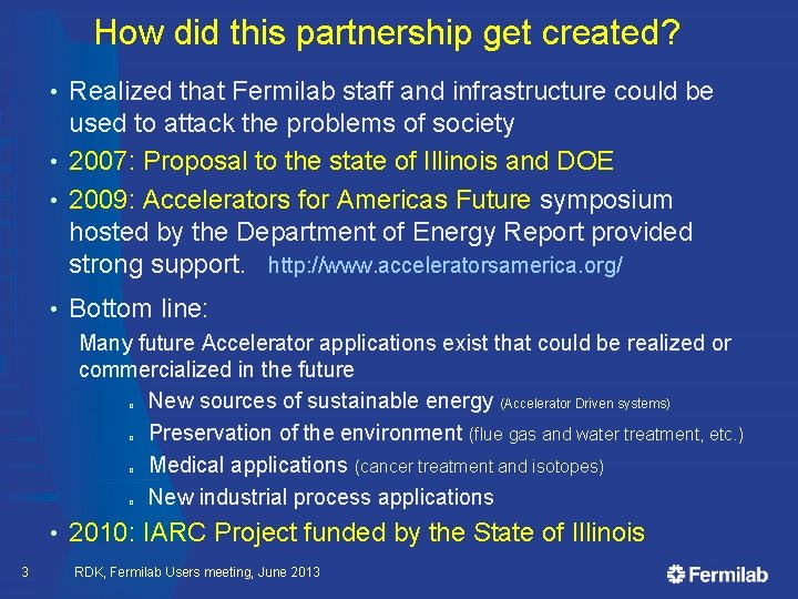 How did this partnership get created? Realized that Fermilab staff and infrastructure could be