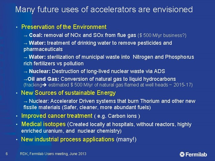 Many future uses of accelerators are envisioned • Preservation of the Environment Coal: removal