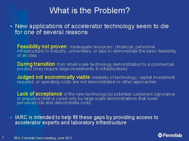 What is the Problem? • New applications of accelerator technology seem to die for