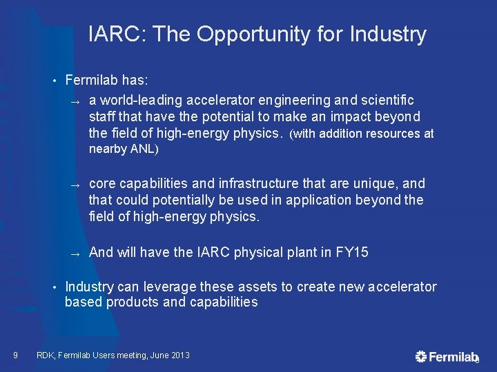 IARC: The Opportunity for Industry • Fermilab has: → a world-leading accelerator engineering and