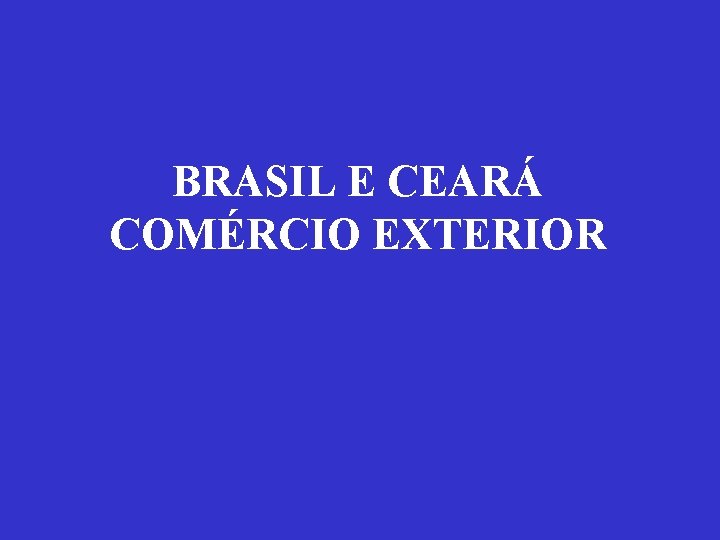 BRASIL E CEARÁ COMÉRCIO EXTERIOR 