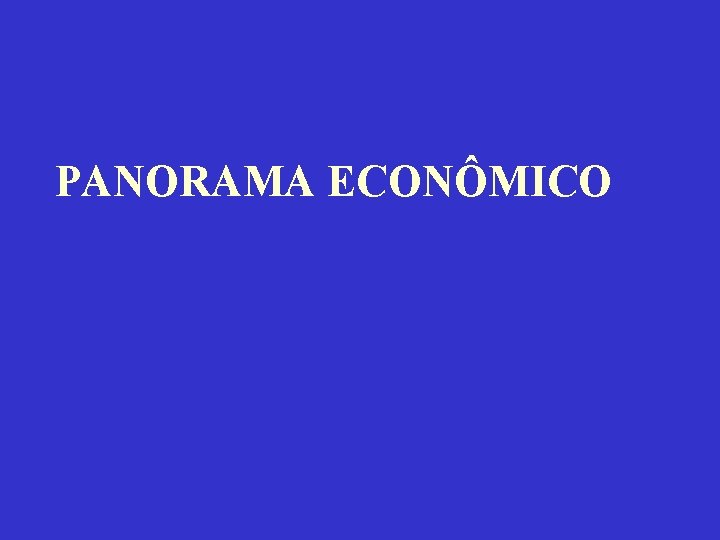PANORAMA ECONÔMICO 