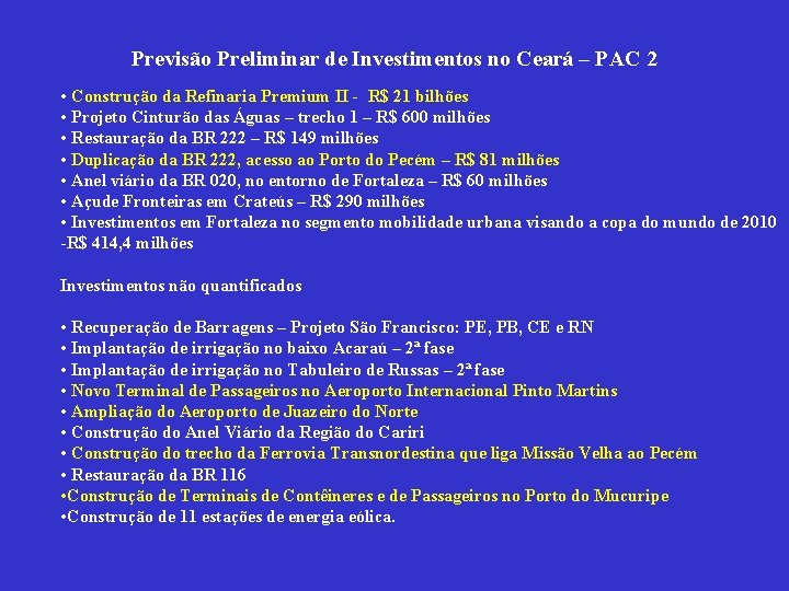 Previsão Preliminar de Investimentos no Ceará – PAC 2 • Construção da Refinaria Premium