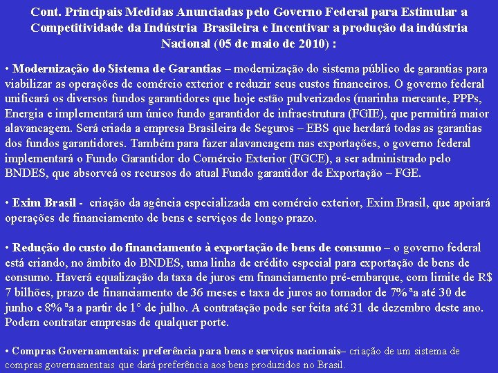 Cont. Principais Medidas Anunciadas pelo Governo Federal para Estimular a Competitividade da Indústria Brasileira