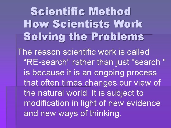 Scientific Method How Scientists Work Solving the Problems The reason scientific work is called Scientific Method How Scientists Work Solving the Problems The reason scientific work is called