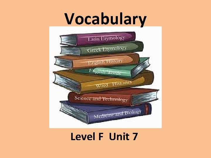 Vocabulary Level F Unit 7 